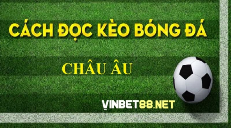 Trang bị kinh nghiệm chơi kèo châu Âu để gia tăng cơ hội thắng