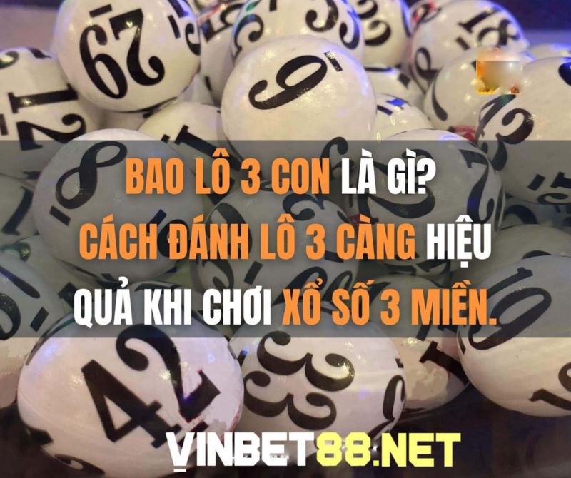 Bao lô 3 con là đặt cược 3 số bất kỳ thuộc dãy từ 0-9