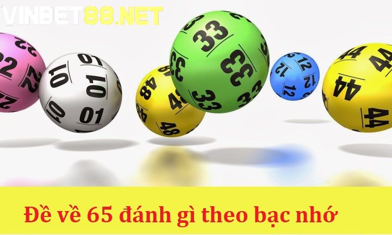 Đề về 65 hôm sau đánh con gì theo phương pháp bạc nhớ?
